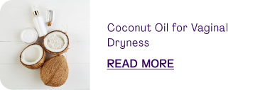 Can Coconut Oil Help Vaginal Dryness?
