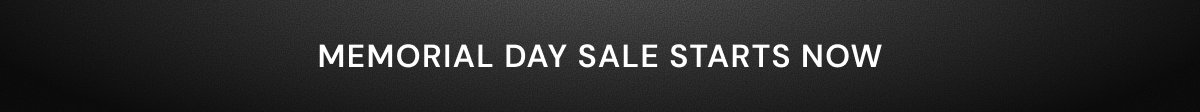 Memorial Day Sale Starts Now