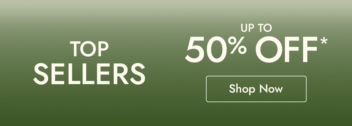 Up to 50% off Top Sellers