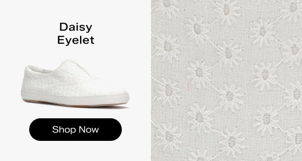 A close-up texture image of white daisy eyelet fabric next to a side view of the Keds Champion Round Toe Daisy Eyelet Slip-On in snow white. Text above the sneaker says Daisy Eyelet. Shop Now.
