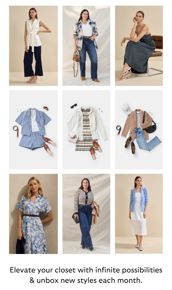 Elevate your closet with infinite possibilities and unbox new styles each month.