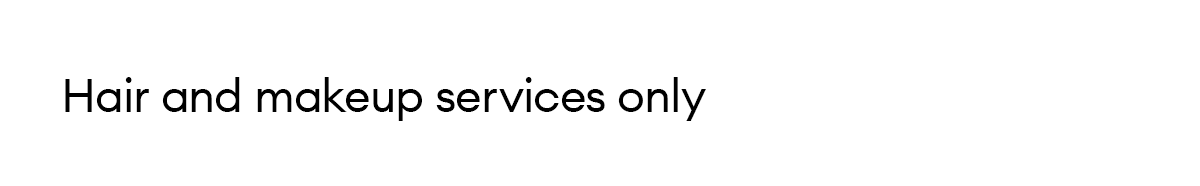 Hair and makeup services only