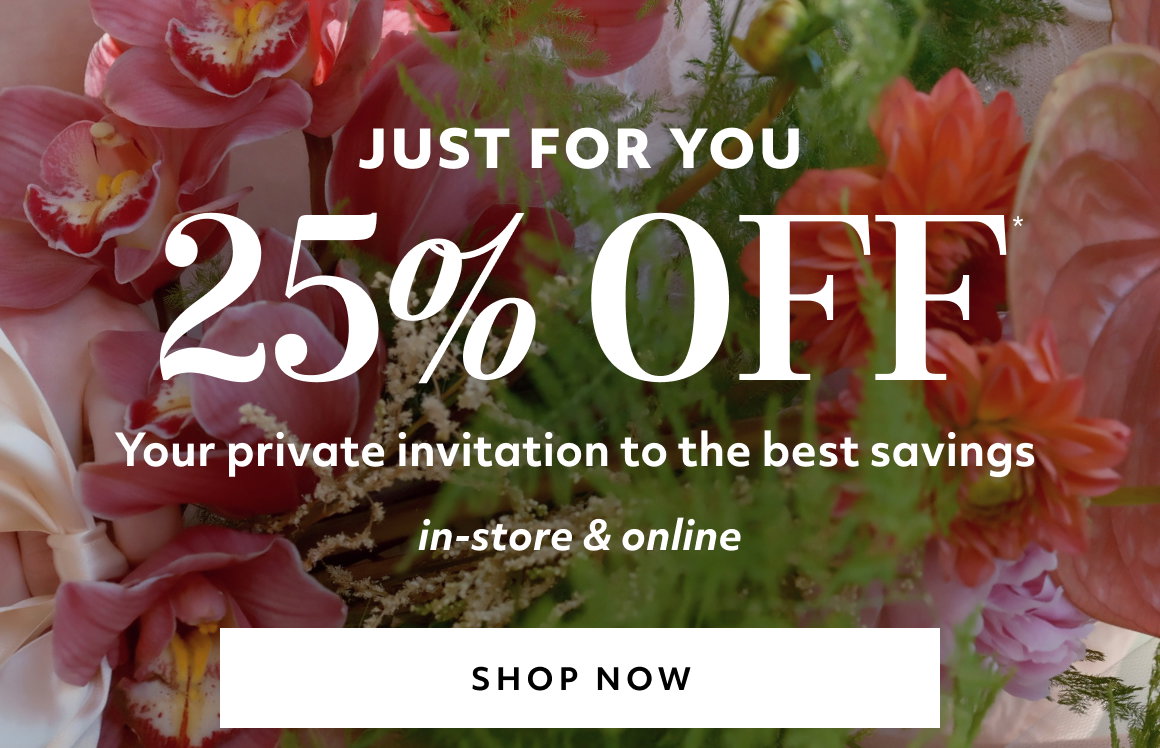 JUST FOR YOU - Your private invitation to the best savings. SHOP NOW