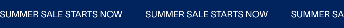 SUMMER SALE STARTS NOW