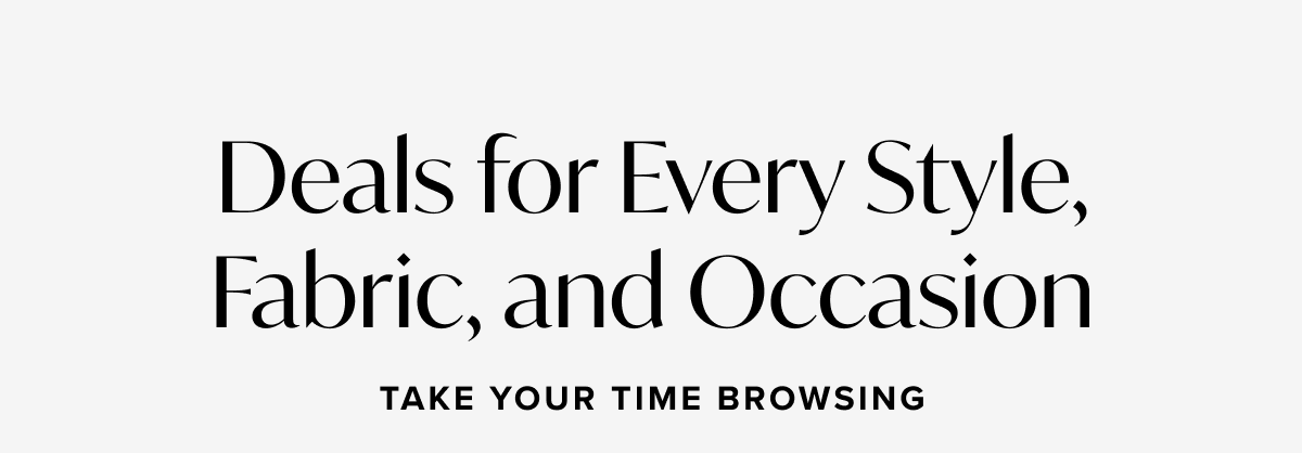 Deals for every style, fabric, and occasion 