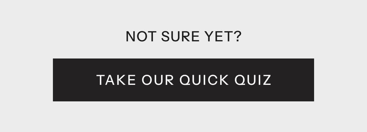Take Our Quick Quiz