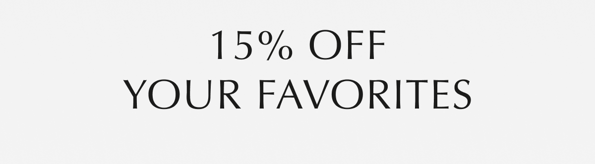 15% Off Your Favorites