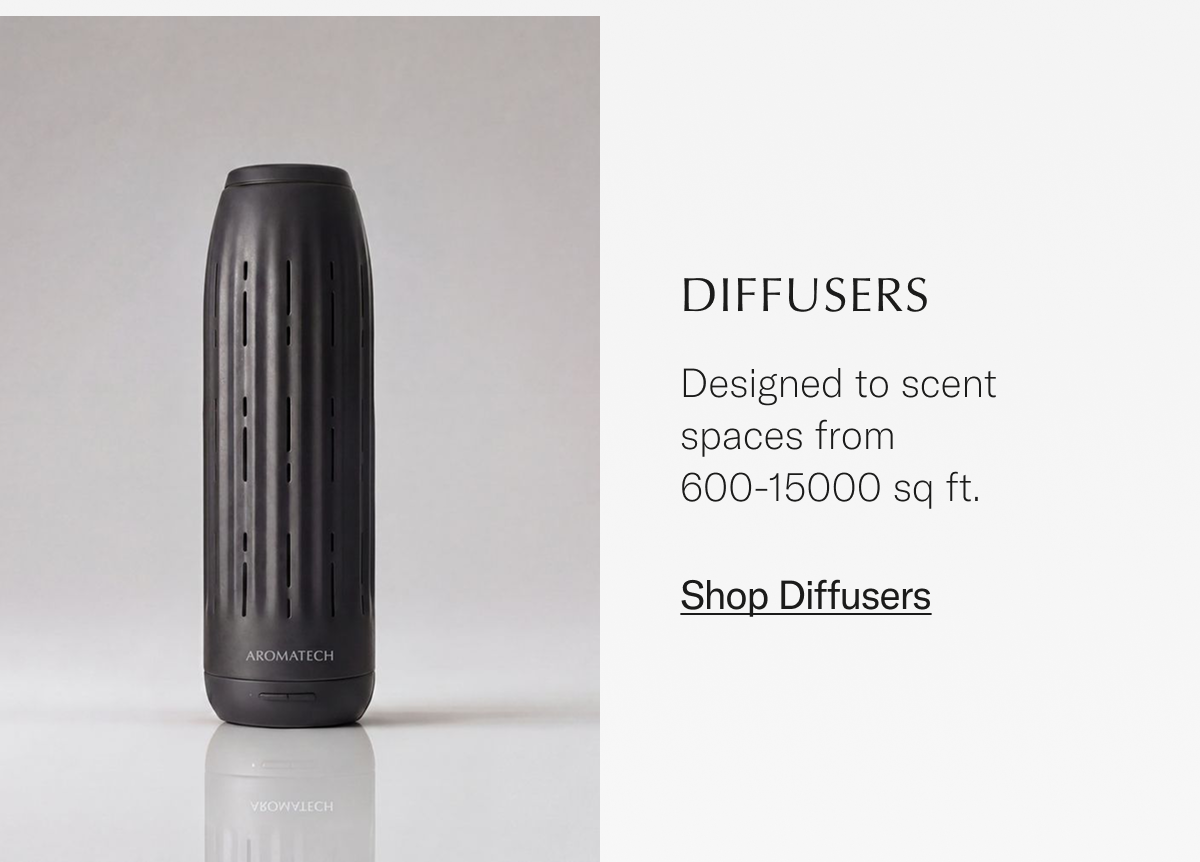 Diffusers. Designed to scent spaces from 600 - 6000 sq ft.