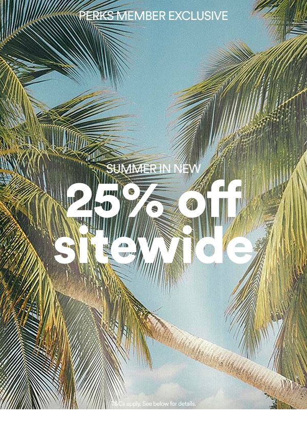 Summer in New, 25% off sitewide, Perks Member Exclusive
