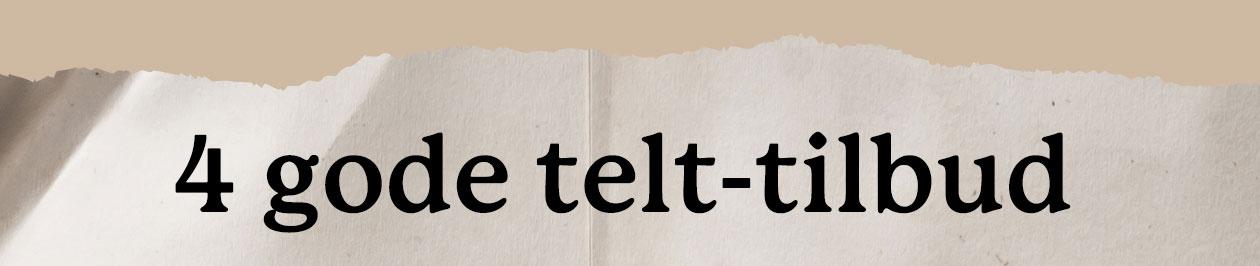 4 gode telt-tilbud