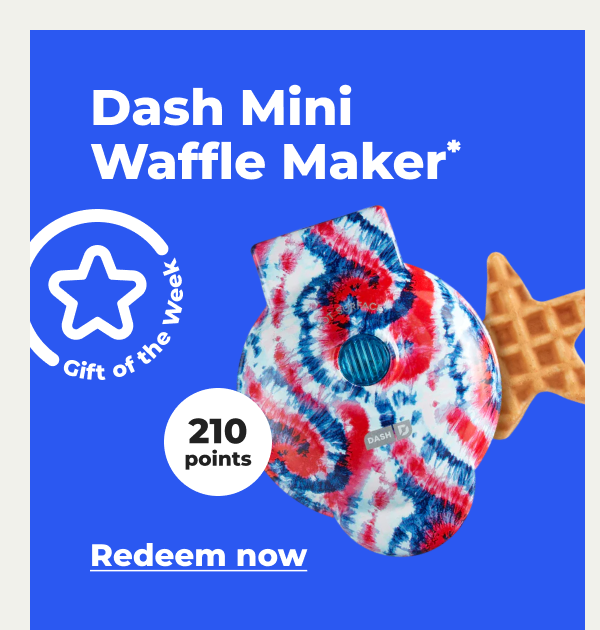 [Gift of the Week] Dash Mini Waffle Maker* (with 210 points) - Redeem now 