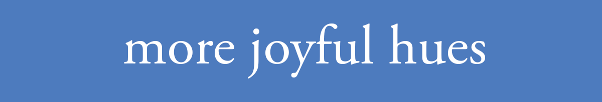 More Joyful Hues