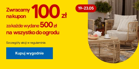 Zwracamy 100 zł na kupon za każde wydane 500 zł na wszystko do ogrodu