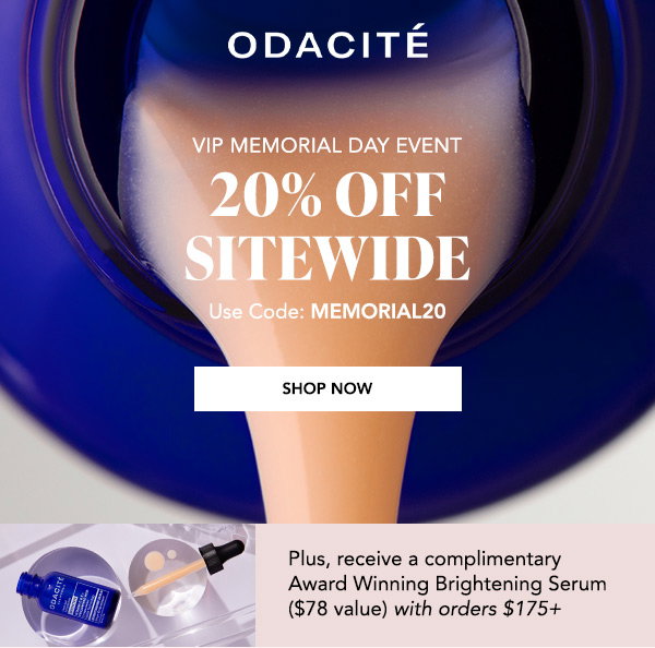 Odacité VIP Memorial Day Event. 20% off sitewide with code MEMORIAL20. Plus a complimentary Award Winning Brightening Serum ($78 value) with orders $175+. Shop Now.