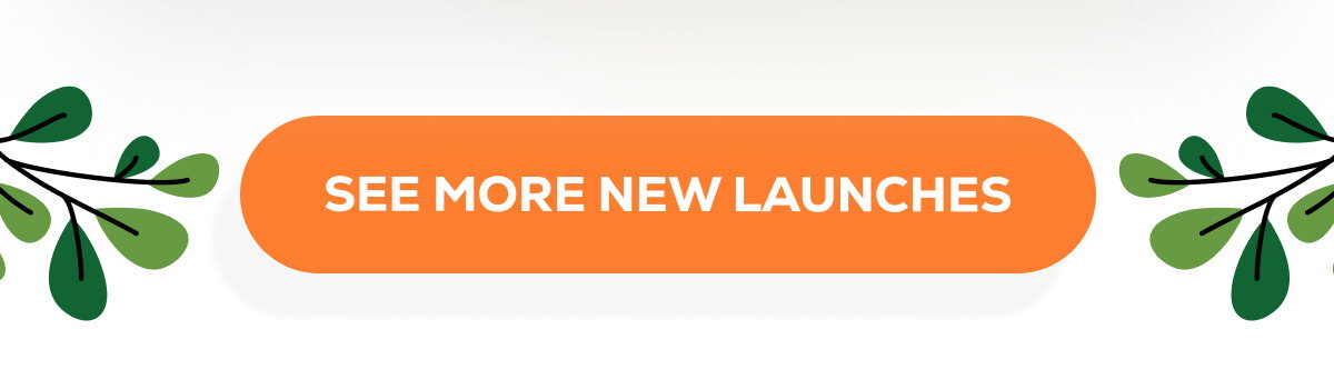 SEE MORE NEW LAUNCHES
