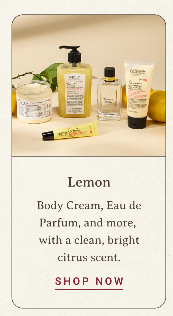 Lemon | Body Cream, Eau de Parfum, and more, with a clean, bright citrus scent. | SHOP NOW