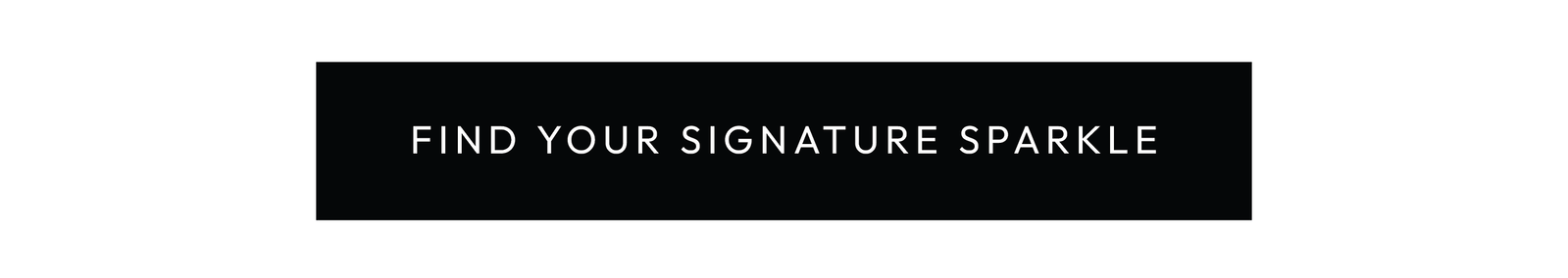 Find your signature sparkle