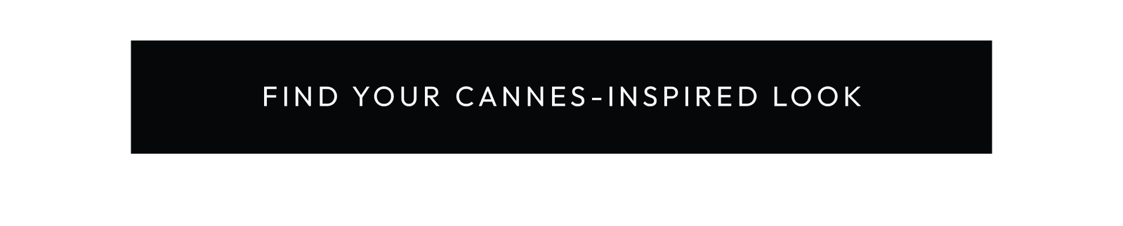 Find your Cannes inspired look