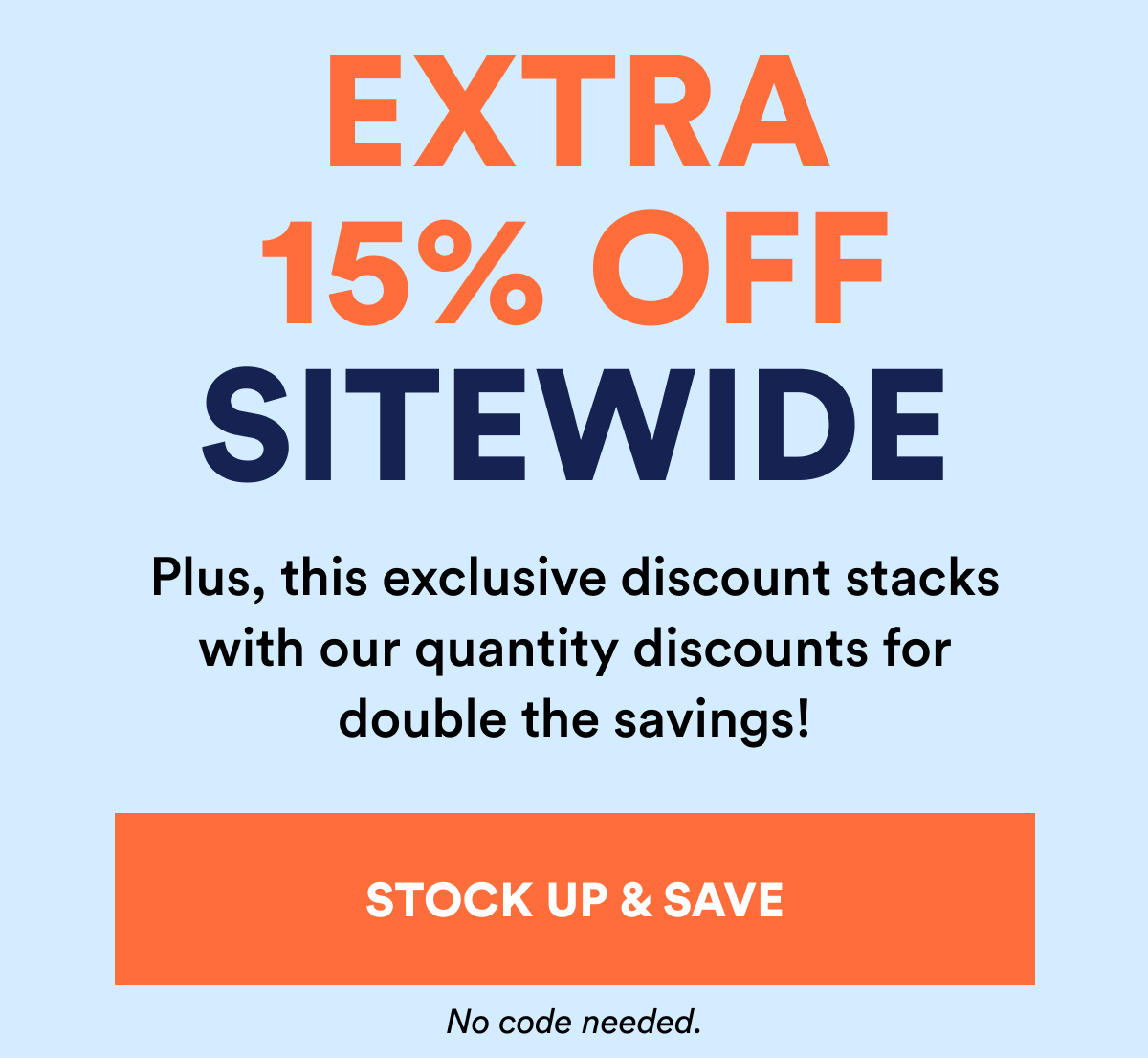 Extra 15% off sitewide. Stock up and save.