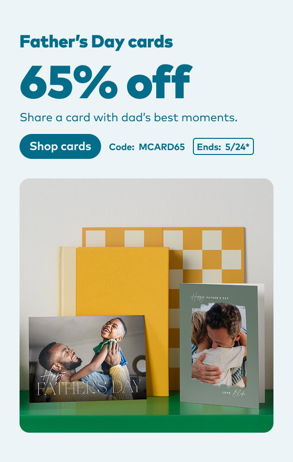 65% off Father's Day cards. Code: MCARD65. Ends: 5/24, see site for details. Shop cards.