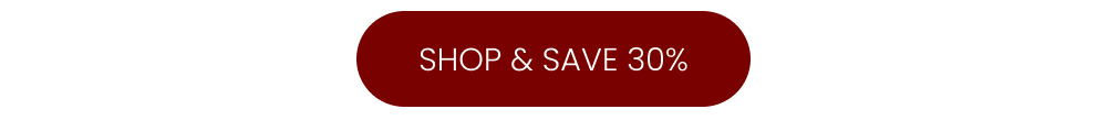 SHOP & SAVE 30%