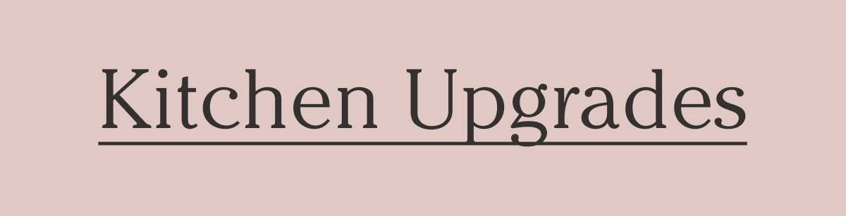 Kitchen Upgrades
