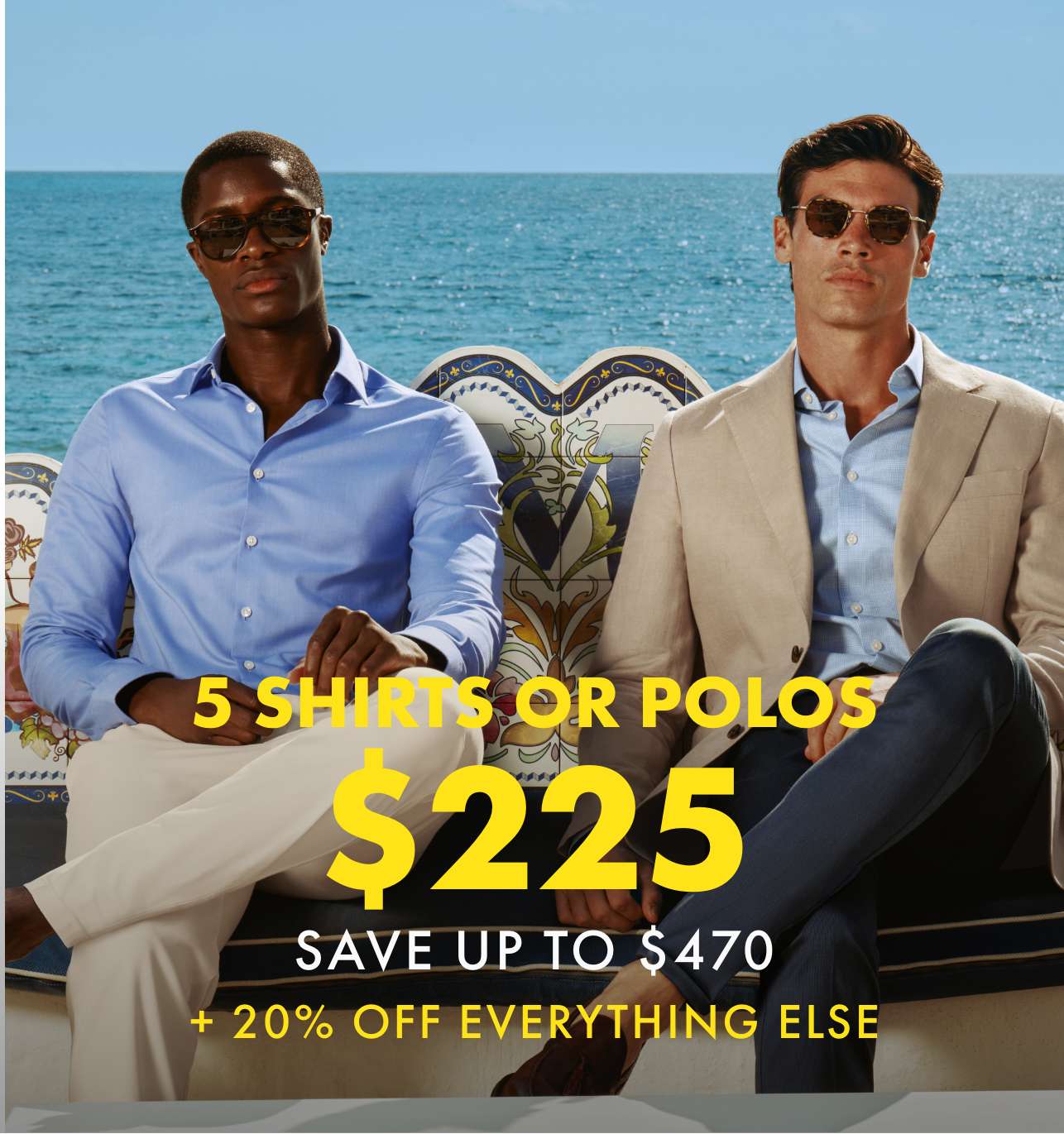5 SHIRTS OR POLOS $225 + 20% OFF EVERYTHING ELSE