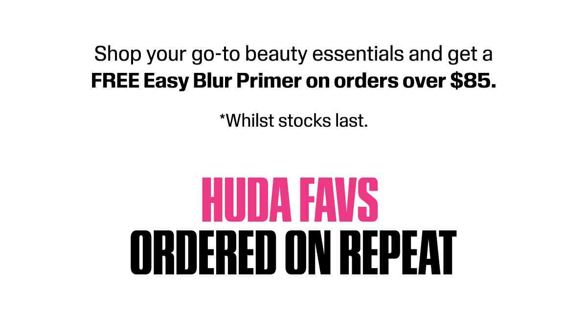 Shop your go-to beauty essentials and get a FREE Easy Blur Primer on orders over $85. *Whilst stocks last.