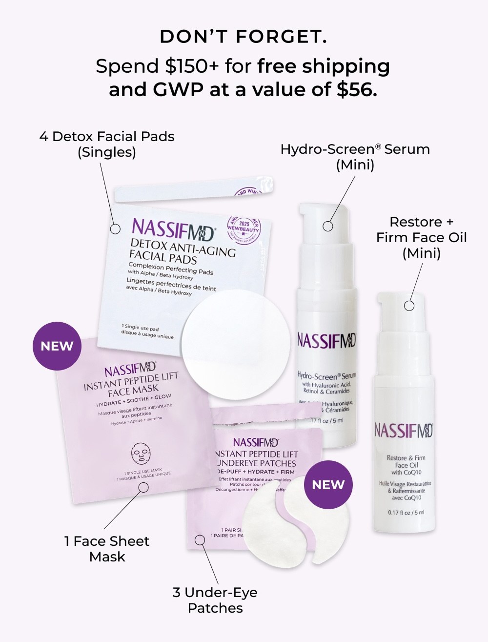 DON'T FORGET. Spend $150+ for free shipping and GWP at a value of $56.