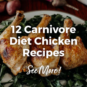 12 Carnivore Diet Chicken Recipes 