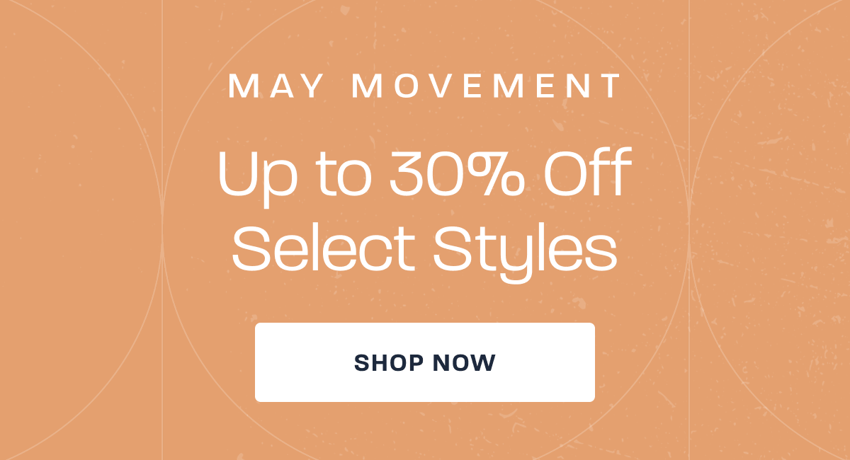 May Movement Sale: Up to 30% OFF. Limited time only. [SHOP NOW]