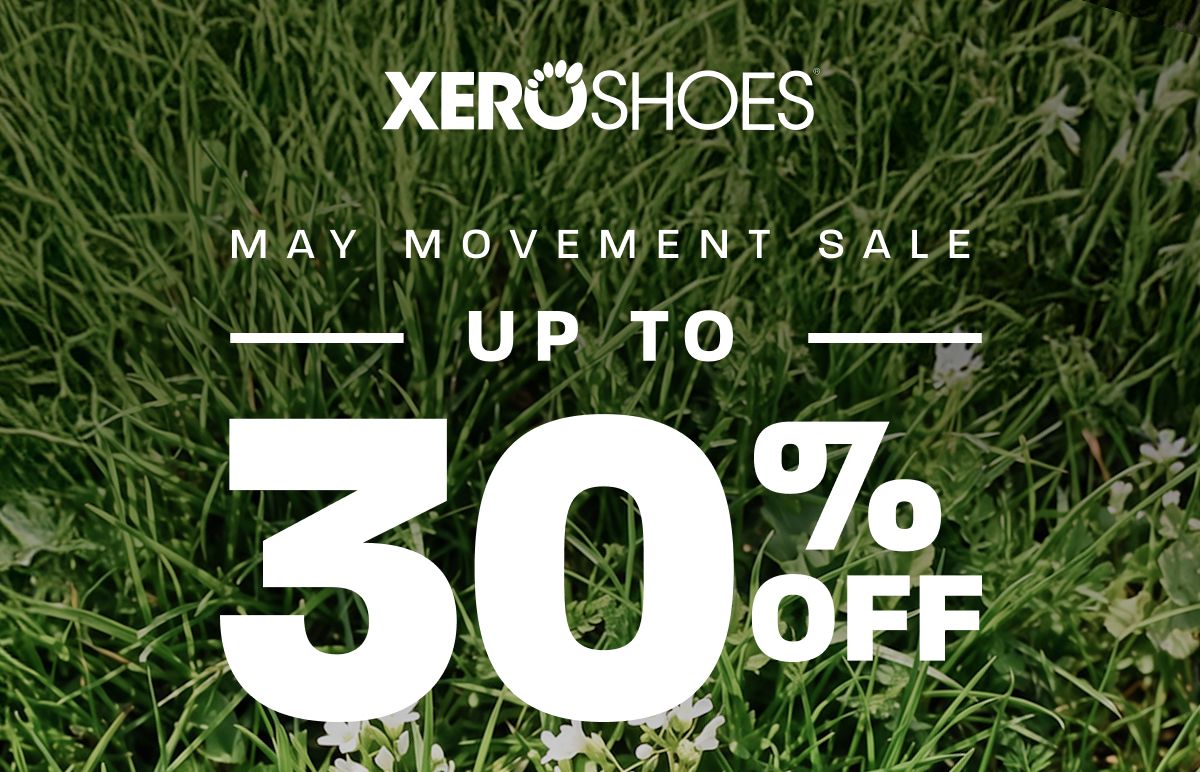 Xero Shoes. May Movement Sale: Up to 30% OFF. Limited time only.