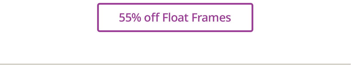 55% off Float Frames