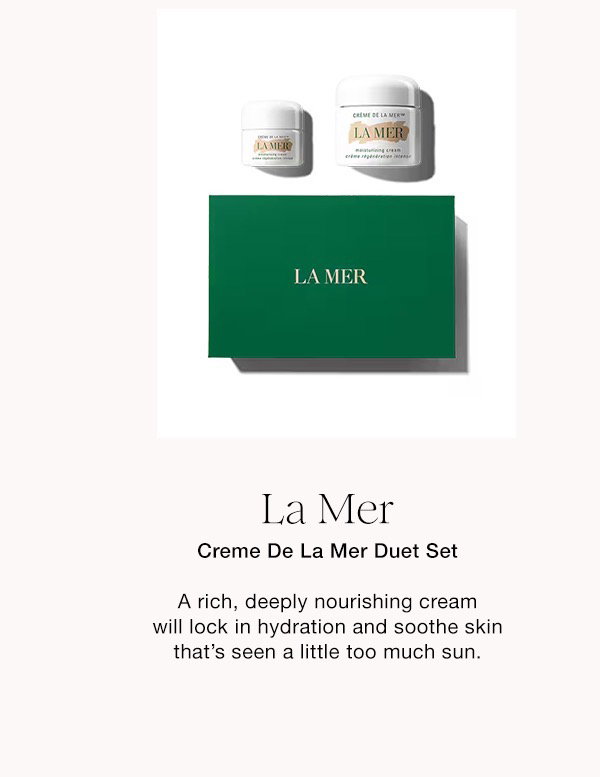 La Mer Creme De La Mer Duet Set A rich, deeply nourishing cream will lock in hydration and soothe skin that's seen a little too much sun.