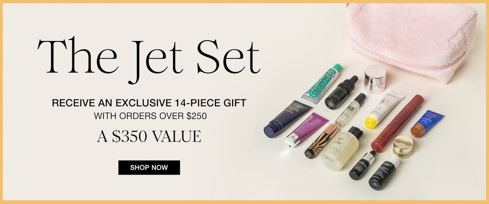 The Jet Set - Receive an exclusive 14-piece gift with orders $250+ ($350 value)