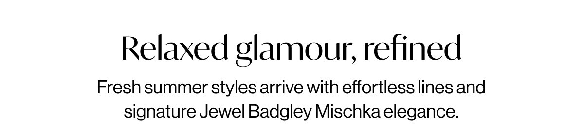 Relaxed glamour, refined