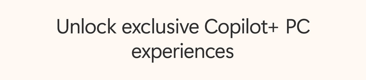 Unlock Exclusive Copilot + PC Experiences