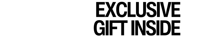 EXCLUSIVE GIFT INSIDE