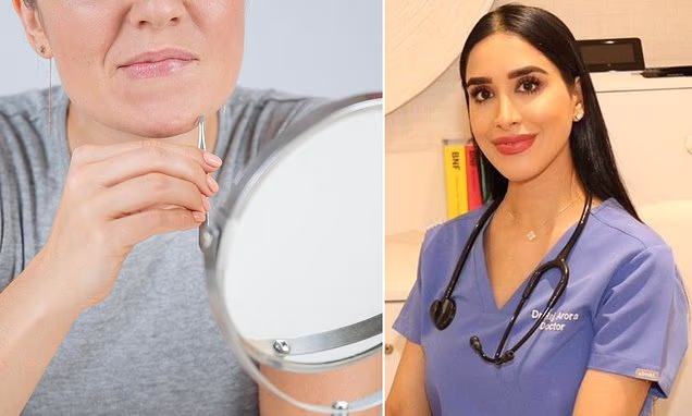What women can do about those stubborn wiry chin hairs - and when you MUST see your doctor, DR RAJ ARORA