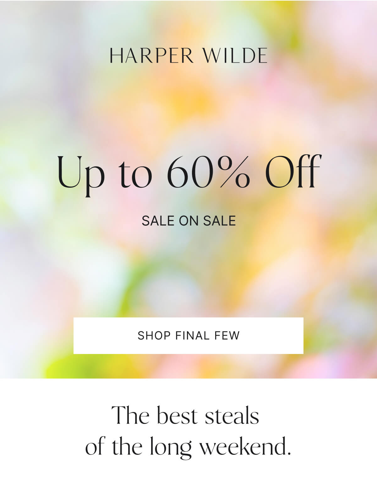 Up to 60% off sale on sale. Shop final few.