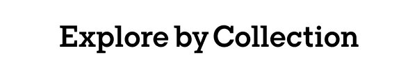 Explore by Collection