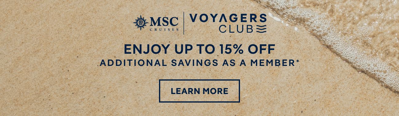 MSC Voyagers Club – Enjoy Up to 15% Off Additional Savings as a Member* – Click to Learn More