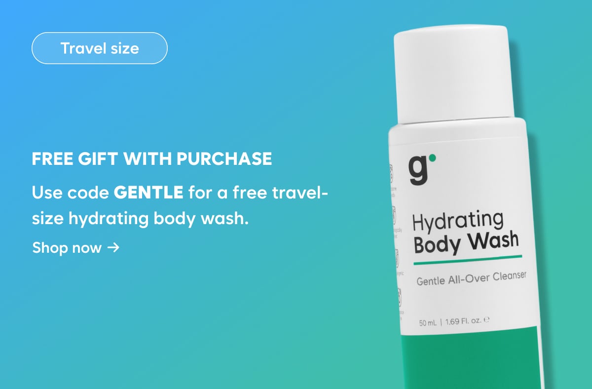 Free Gift with Purchase: use code GENTLE for a free travel-size hydrating body wash