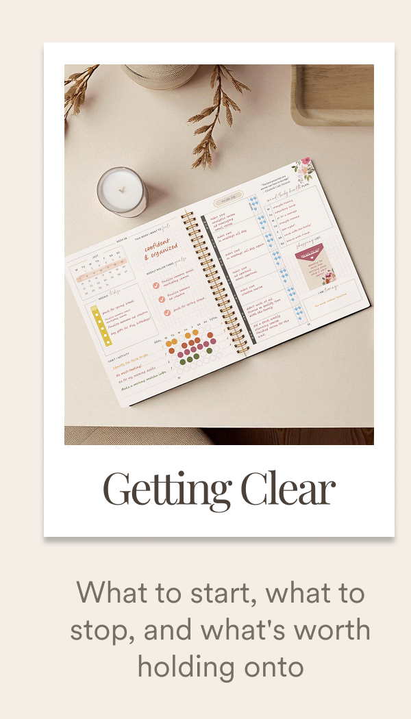 Getting Clear   What to start, what to stop, and what's worth holding onto