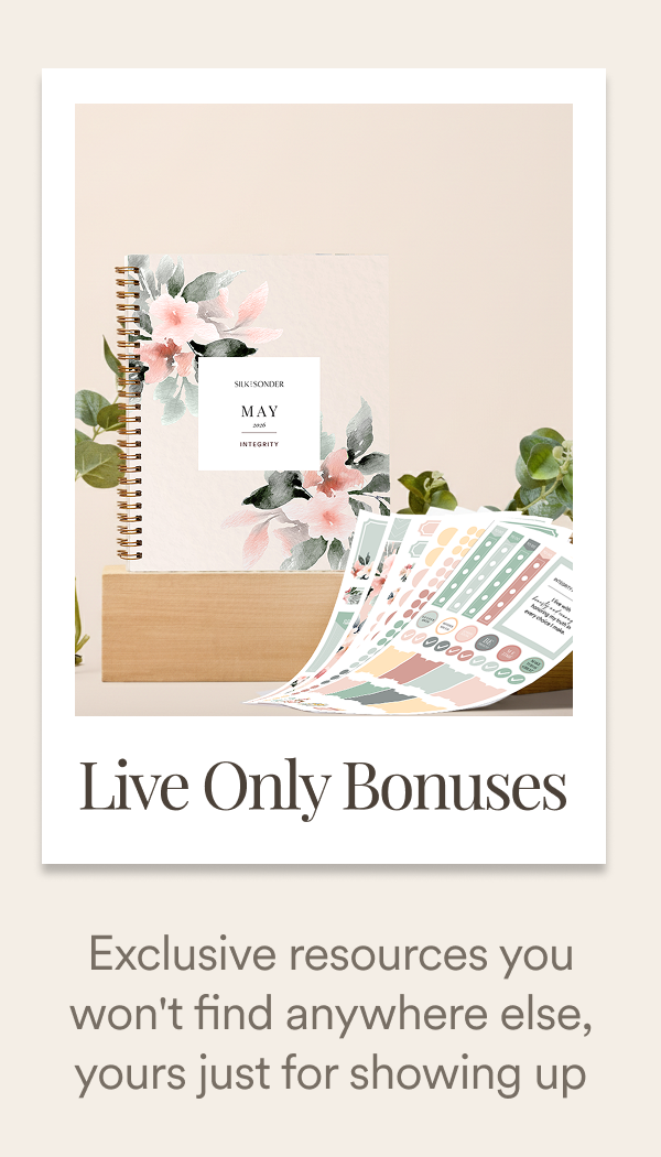 Live Only Bonuses  Exclusive resources you won't find anywhere else, yours just for showing up