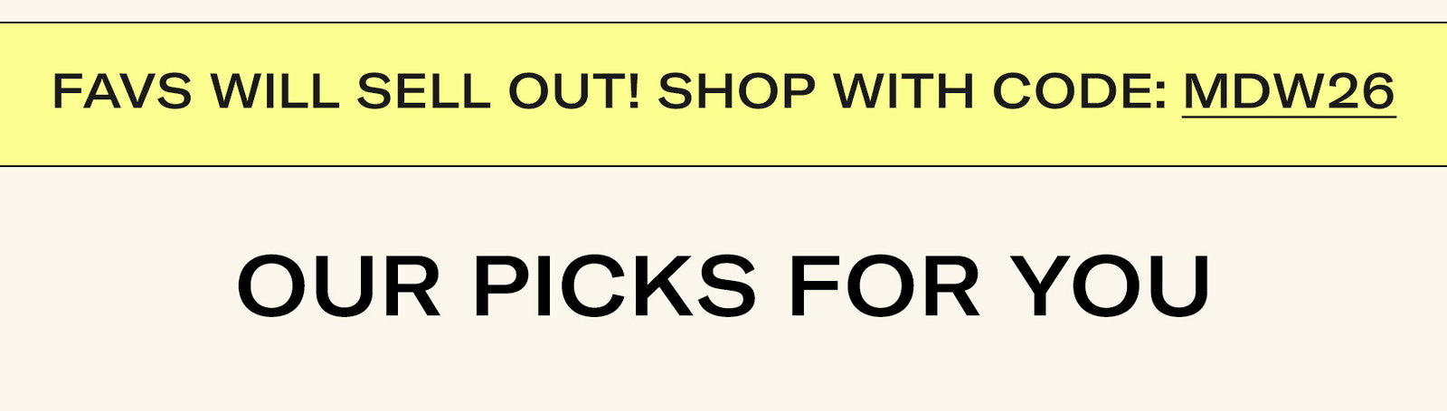 Favs Will sell out! Shop with code MDW26