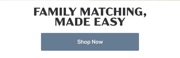 Shop family matching, made easy