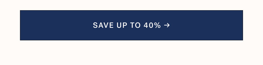 [ SAVE UP TO 40% ]