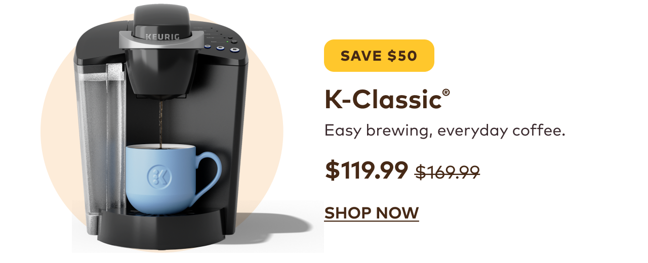 K-Classic® for $119.99