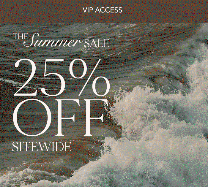 VIP Access to 25% Off Sitewide
